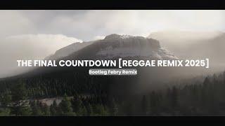 The Final Countdown [Reggae Remix 2025] Bootleg Febry Remix || Sound Tik tok Terbaru