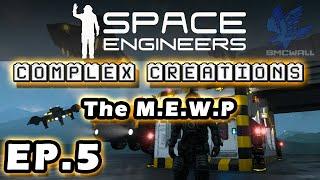 Space Engineers - Complex Creations - EP5 - The MEWP