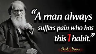 A Man Always Suffers The Pain Who Has 1 Habit | Charles Darwin Life Changing Quotes