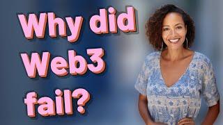 Why did Web3 fail?