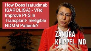 How Does Isatuximab (SARCLISA) - VRd Improve PFS in Transplant-Ineligible NDMM Patients? ASCO 2024