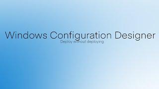 Windows Configuration Designer Demo