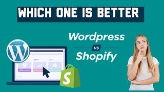 Shopify vs worldpress/A Comprehensive comparison || Which One is Better for your business