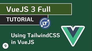 VueJS 3 Full Tutorial - #9 Using TailwindCSS in VueJS