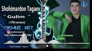 Shohimardon  Tagaev - Gulim (STR Version) | Шохимардон Тагаев - Гулим