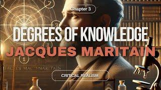 The Degrees of Knowledge by Jacques Maritain (Ch 3)