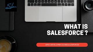 1. What is salesforce ? - Apex Developer Guide