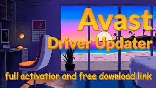 Avast Driver Updater free activation to pro version | free download link and livense key 2021 crack