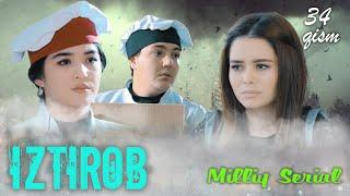 Iztirob (O'zbek serial) I Изтироб (Ўзбек сериал) 34 - Qism