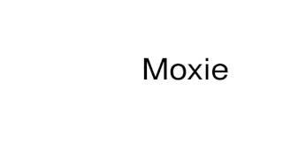 How to pronounce Moxie