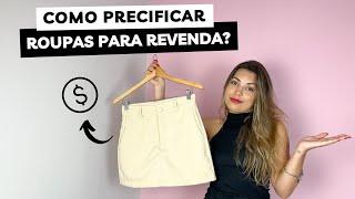 COMO PRECIFICAR MINHAS PEÇAS PARA REVENDA | Calculando a precificação de roupas para revenda