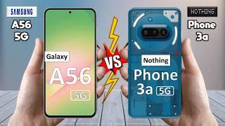 Samsung Galaxy A56 Vs Nothing Phone 3a - Which is BEST For You?