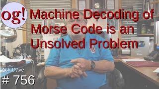 Machine Decoding of Morse Code is an Unsolved Problem (#756)