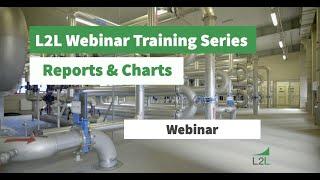 Reports & Charts in L2L - L2L Webinar Training Series