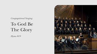 To God Be The Glory (Hymn 19) | Grace Community Church Congregation & Orchestra