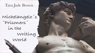 Michelangelo´s Prisoners in the Writing World