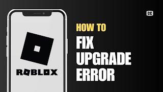 How To Fix Roblox Upgrade Error on Delta Executor (Latest 2024)