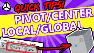 How to use PIVOT/CENTER and LOCAL/GLOBAL buttons! - Unity Quick Tips