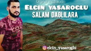 #dagli#xizi#siyezen aqromnu salam daglilara 2019 yeni Elcin Yasaroglu