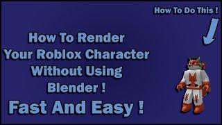 How To Render Your Roblox Character Without Using Blender!