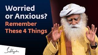 4 Ways to Deal with Anxiety | Sadhguru