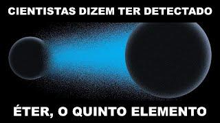 ÉTER E O QUINTO ELEMENTO