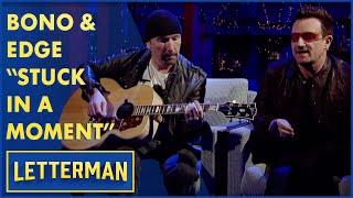 Bono and Edge Perform "Stuck In A Moment You Can't Get Out Of" | Letterman