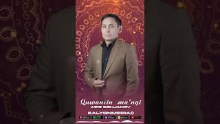  Aziz Eshjanov  "Quwansin ma'ngi'" #PREMYERA #ALYONMEDIACOM #YOUTUBE #TELEGRAM #2024