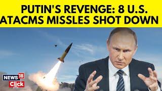 Russia Ukraine War | Russia Shots Down 8 US Supplied ATACMS Missiles | Ukraine News Today | N18G