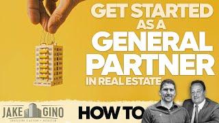 How to Get Started as a General Partner in Real Estate