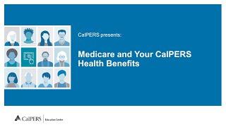 Medicare and Your CalPERS Health Benefits