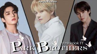 PARK BROTHERS || PART 27 { SEASON 2 } ||  #bts #btsfff #ot7ff #vminkook