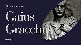 Episode 21 - История Древнего Рима. Гай Гракх.