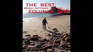 game changing beach settings for the equinox 600!!