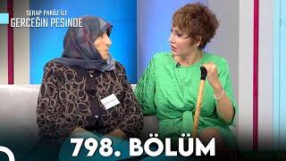 Gerçeğin Peşinde 798. Bölüm