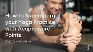 How to Supercharge your Yoga Practice with Acupressure Points