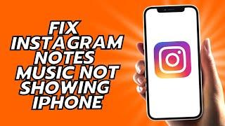 How To Fix Instagram Notes Music Not Showing iPhone