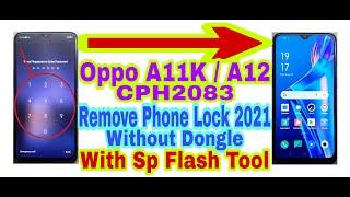 Oppo A11K/A12 (CPH2083)Remove Phone Lock 2021|Sp Flash Tool/Without Dongle|Unlock Phone 100% Working