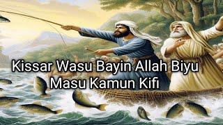 Kissar Wasu Bayin Allah Biyu Masu Kamun Kifi Da Kissar Annabi Ayub A.S Daga Malam Sabiu Gwammaja