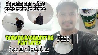 TAMANG PAGGAMIT NG FLAT LATEX ( Part ||| )  | PROPER USE OF FLAT LATEX | PAINT IDEAS