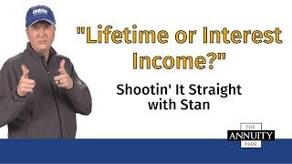 Lifetime or Interest Income?: Shootin' It Straight With Stan