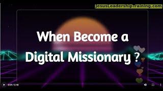 When Become a Digital Missionary?