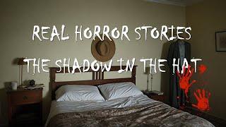 True Horror Stories: The Shadow in the Hat