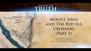 Mount Sinai and the Red Sea Crossing (Part One): Digging for Truth Episode 72