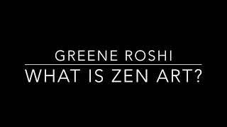 Webinar: What is Zen Art? (Greene Roshi)