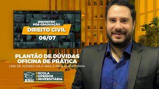 PLANTÃO DE DÚVIDAS E OFICINA DE PRÁTICA - PÓS GRADUAÇÃO DIREITO CIVIL.