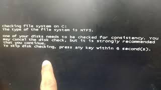 Checking File system on C: or D:  CHKDSK is verifying files cancel the disk check using any key