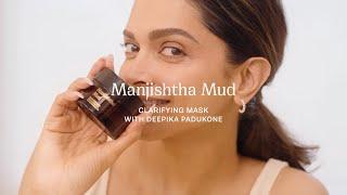 Manjishtha Mud: A clarifying clay mask with Deepika Padukone | 82°E