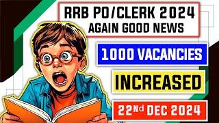  22nd Dec 2024 Massive Update : IBPS RRB PO & Clerk 2024 Vacancies Increased 