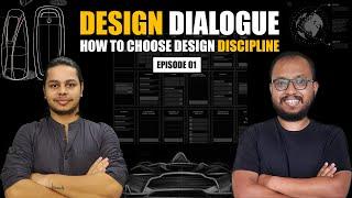 How to choose Design Discipline | Design Dialogue EP01